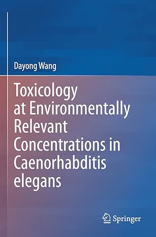 toxicology at environmentally relevant concentrations in caenorhabditis elegans 1st edition dayong wang