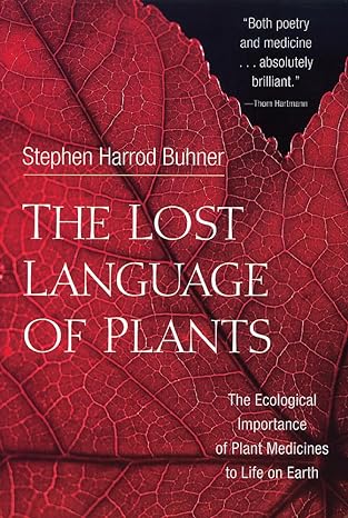 the lost language of plants the ecological importance of plant medicines for life on earth f 1st paperback