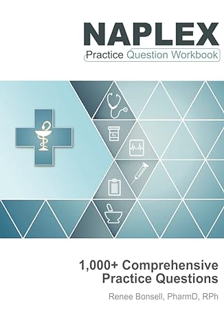 naplex practice question workbook 1 000+ comprehensive practice questions 1st edition renee bonsell