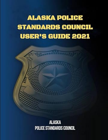 alaska police standards council users guide 2021 1st edition alaska police standards council b0cfd9d3mt,