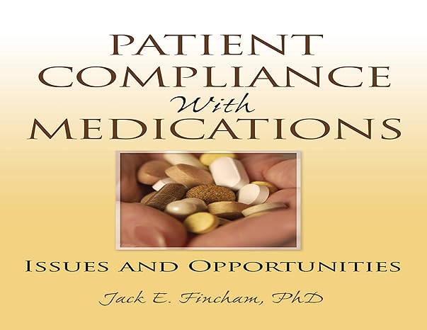 patient compliance with medications issues and opportunities 1st edition jack e fincham 0789026104,
