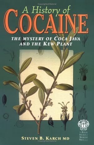 a history of cocaine the mystery of coca java and the kew plant 1st edition steven b karch 1853155470,