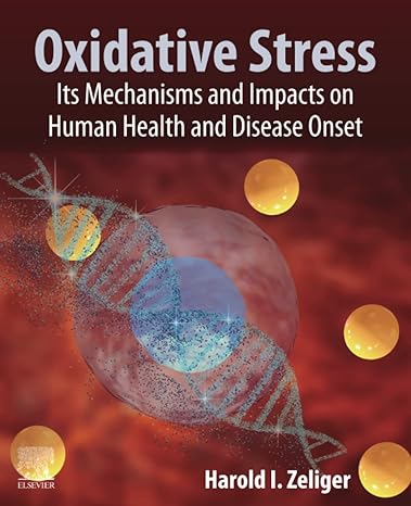 oxidative stress its mechanisms and impacts on human health and disease onset 1st edition harold zeliger