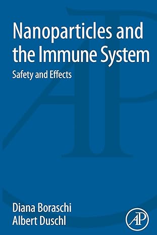 nanoparticles and the immune system safety and effects 1st edition diana boraschi ,albert duschl 0124080855,