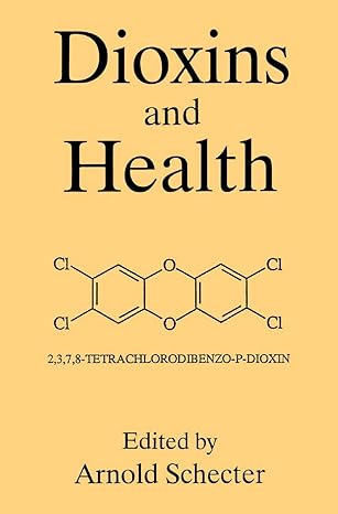dioxins and health 1st edition a schecter 1489914641, 978-1489914644