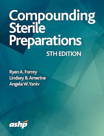 compounding sterile preparations 5th edition ryan a forrey ,lindsey b amerine ,angela w yaniv 1585286486,