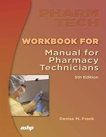 workbook for the manual for pharmacy technicians 5th edition denise m frank 1585286192, 978-1585286195