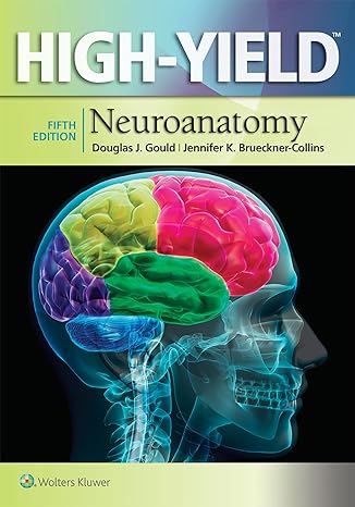 high yield neuroanatomy 5th edition douglas j gould phd ,jennifer k brueckner collins phd ,james d fix