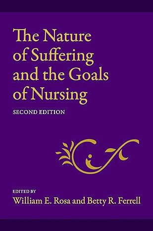 the nature of suffering and the goals of nursing 2nd edition william e rosa ,betty r ferrell ,nessa coyle