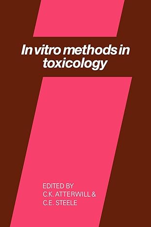 in vitro methods in toxicology 1st edition c k atterwill ,c e steele 0521104750, 978-0521104753