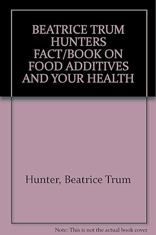 beatrice trum hunters fact/book on food additives and your health 1st edition beatrice trum hunter b00418wlpe