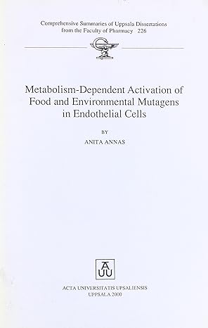 metabolism dependent activation of food and environmental mutagens in endothelial cells 1st edition anita