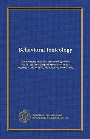 behavioral toxicology an emerging discipline proceedings of the southwest psychological association annual