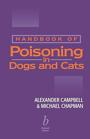 handbook of poisoning in dogs and cats 1st edition alexander campbell ,michael chapman 0632050292,