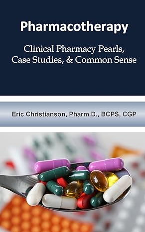 pharmacotherapy improving medical education through clinical pharmacy pearls c 1st edition eric christianson