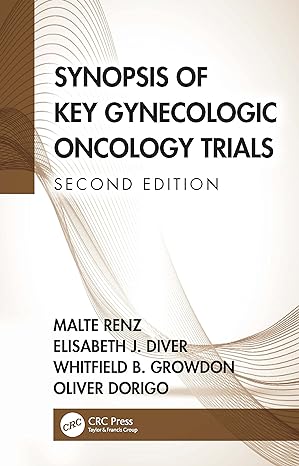 synopsis of key gynecologic oncology trials 2nd edition malte renz ,elisabeth diver ,whitfield growdon