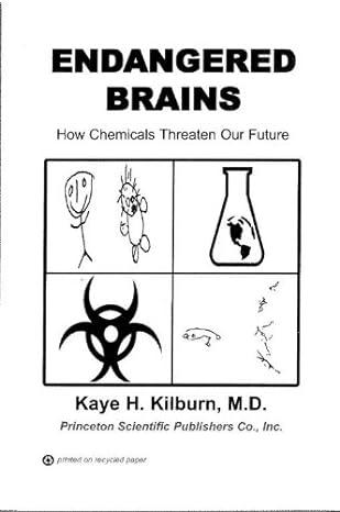 endangered brains how chemicals threaten our future 1st edition kaye h kilburn md 0974546003, 978-0974546001