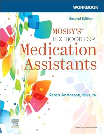 workbook for mosbys textbook for medication assistants 2nd edition karen anderson msn rn 0323790542,