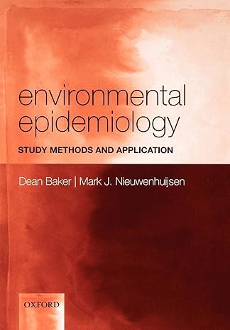 environmental epidemiology study methods and application 1st edition dean baker ,mark j nieuwenhuijsen
