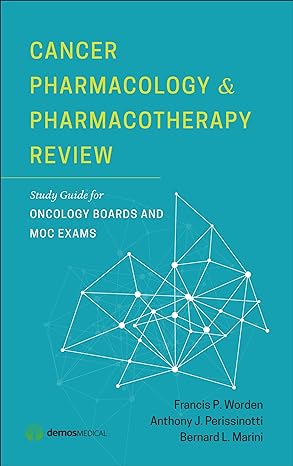 cancer pharmacology and pharmacotherapy review study guide for oncology boards and moc exams 1st edition