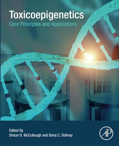toxicoepigenetics core principles and applications 1st edition shaun d mccullough ,dana dolinoy 0128124334,
