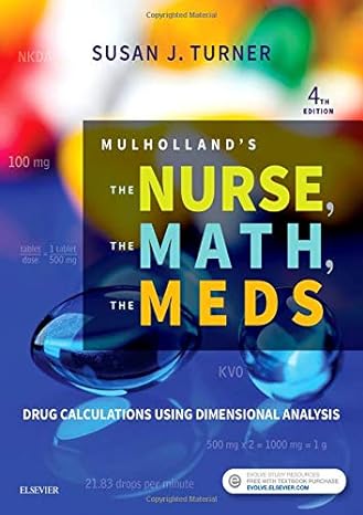 mulhollands the nurse the math the meds drug calculations using dimensional analysis 4th edition susan turner