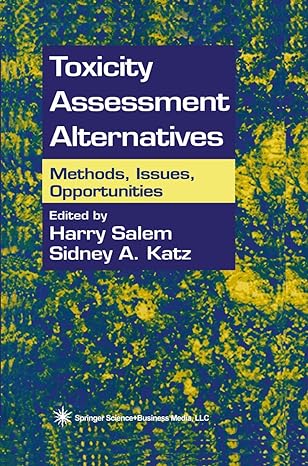 toxicity assessment alternatives methods issues opportunities 1st edition harry salem ,sidney a katz