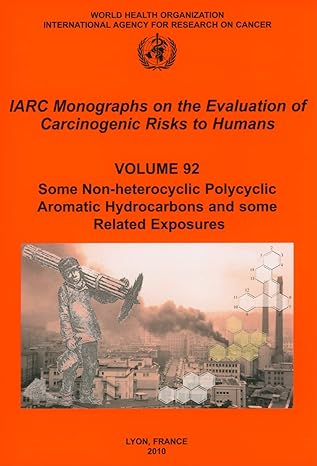 some non heterocyclic polycyclic aromatic hydrocarbons and some related exposures 1st edition the