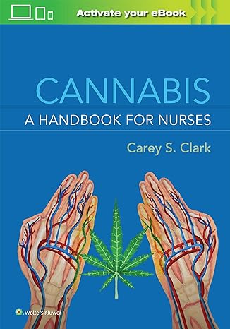 cannabis a handbook for nurses 1st edition carey s clark, american cannabis nurses association 1975144260,