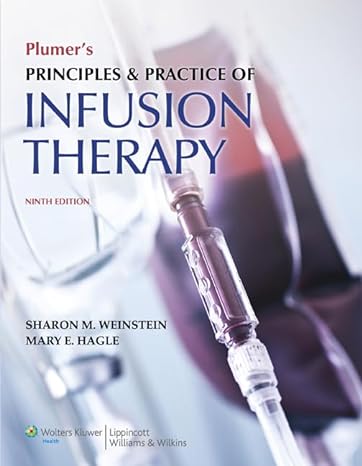 plumers principles and practice of infusion therapy 9th edition sharon m weinstein, mary e hagle 1451188854,