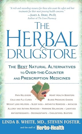 the herbal drugstore the best natural alternatives to over the counter and prescription medicines 1st edition