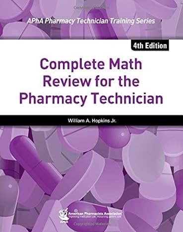 complete math review for the pharmacy technician 4th edition william a hopkins 1582121974, 978-1582121970