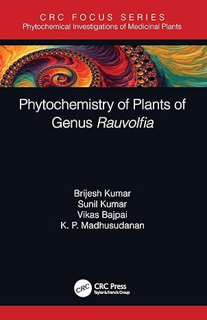 phytochemistry of plants of genus rauvolfia 1st edition brijesh kumar ,sunil kumar ,vikas bajpai 0367499703,