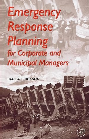 emergency response planning for corporate and municipal managers 1st edition paul a erickson 0123885957,