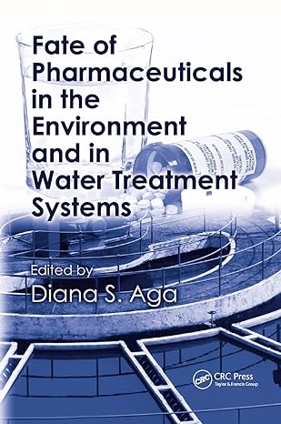 fate of pharmaceuticals in the environment and in water treatment systems 1st edition diana s aga 0367387875,
