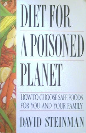 diet for a poisoned planet 1st edition david steinman b000lb9olo