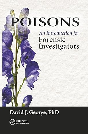 poisons an introduction for forensic investigators 1st edition david j george 036777898x, 978-0367778989