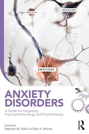 anxiety disorders a guide for integrating psychopharmacology and psychotherapy 1st edition stephen m stahl