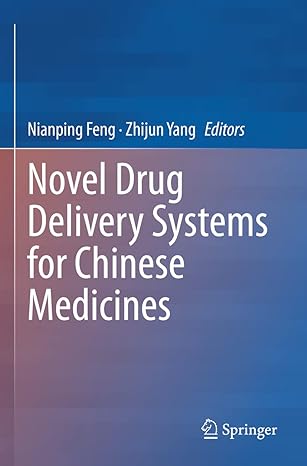 novel drug delivery systems for chinese medicines 1st edition nianping feng ,zhijun yang 9811634467,
