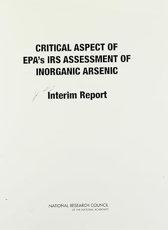 critical aspects of epas iris assessment of inorganic arsenic interim report 1st edition national research