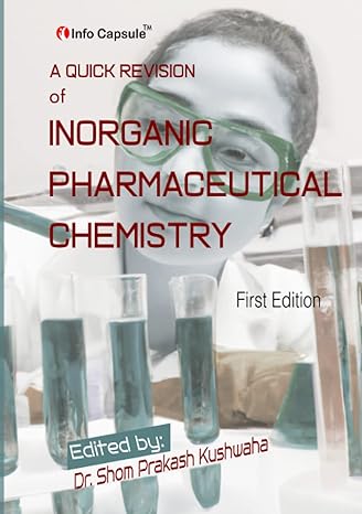 a quick revision of inorganic pharmaceutical chemistry 1st edition dr shom prakash kushwaha ,dr syed misbahul