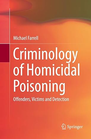 criminology of homicidal poisoning offenders victims and detection 1st edition michael farrell 331986551x,