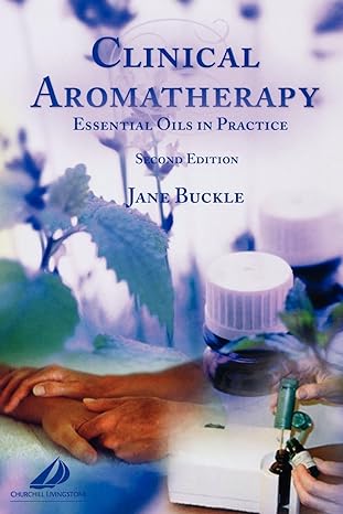 clinical aromatherapy essential oils in practice 2nd edition jane buckle phd rn 0443072361, 978-0443072369