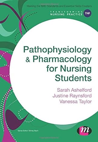 pathophysiology and pharmacology for nursing students 1st edition sarah ashelford ,justine raynsford ,vanessa
