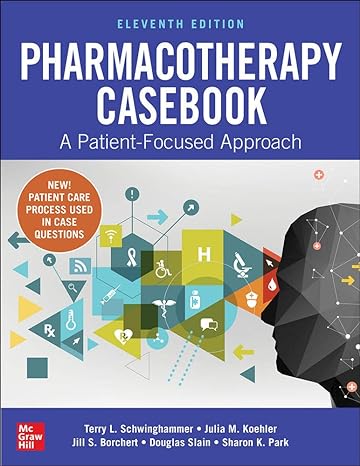 pharmacotherapy casebook a patient focused approach 11th edition terry schwinghammer ,julia koehler ,jill