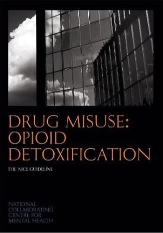 drug misuse opioid detoxification the nice guideline 1st edition national collaborating centre for mental