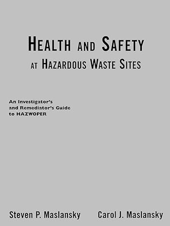 health and safety at hazardous waste sites an investigators and remediators guide to hazwoper 2nd edition