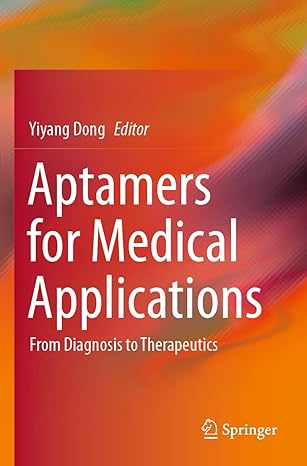 aptamers for medical applications from diagnosis to therapeutics 1st edition yiyang dong 9813348402,