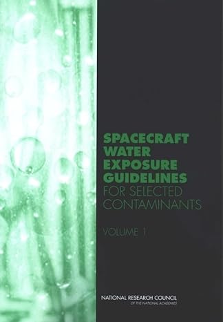 spacecraft water exposure guidelines for selected contaminants volume 1 1st edition national research council