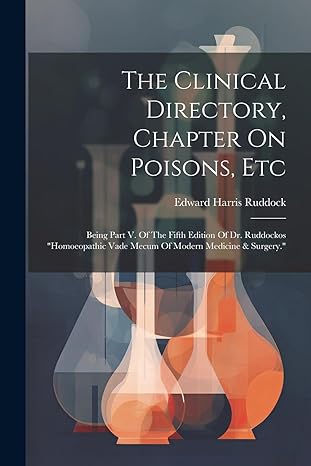 the clinical directory chapter on poisons etc being part v of the   of dr ruddockos homoeopathic vade mecum